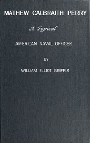 [Gutenberg 52026] • Matthew Calbraith Perry: A Typical American Naval Officer